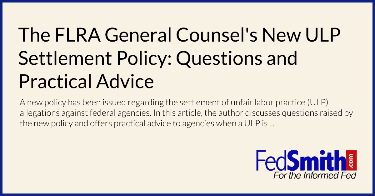 The Flra General Counsels New Ulp Settlement Policy Questions And Practical Advice 5504