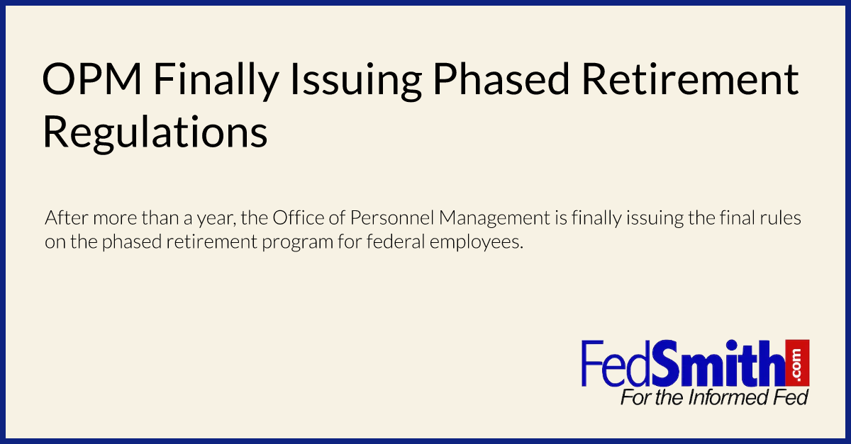 OPM Finally Issuing Phased Retirement Regulations