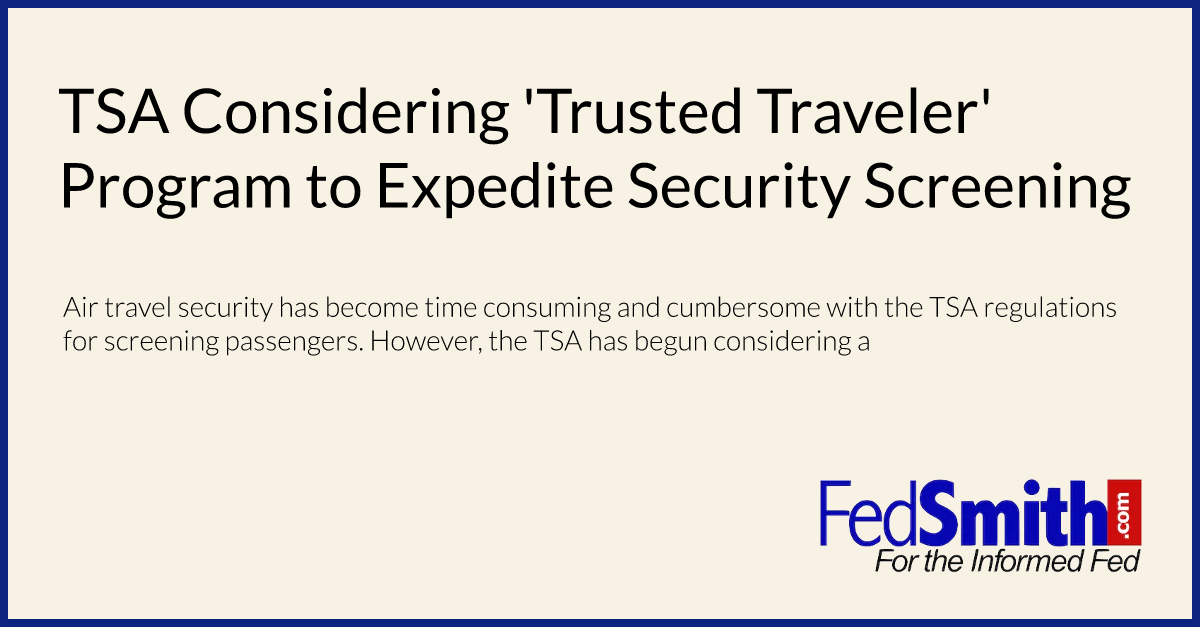 Tsa Considering Trusted Traveler Program To Expedite Security