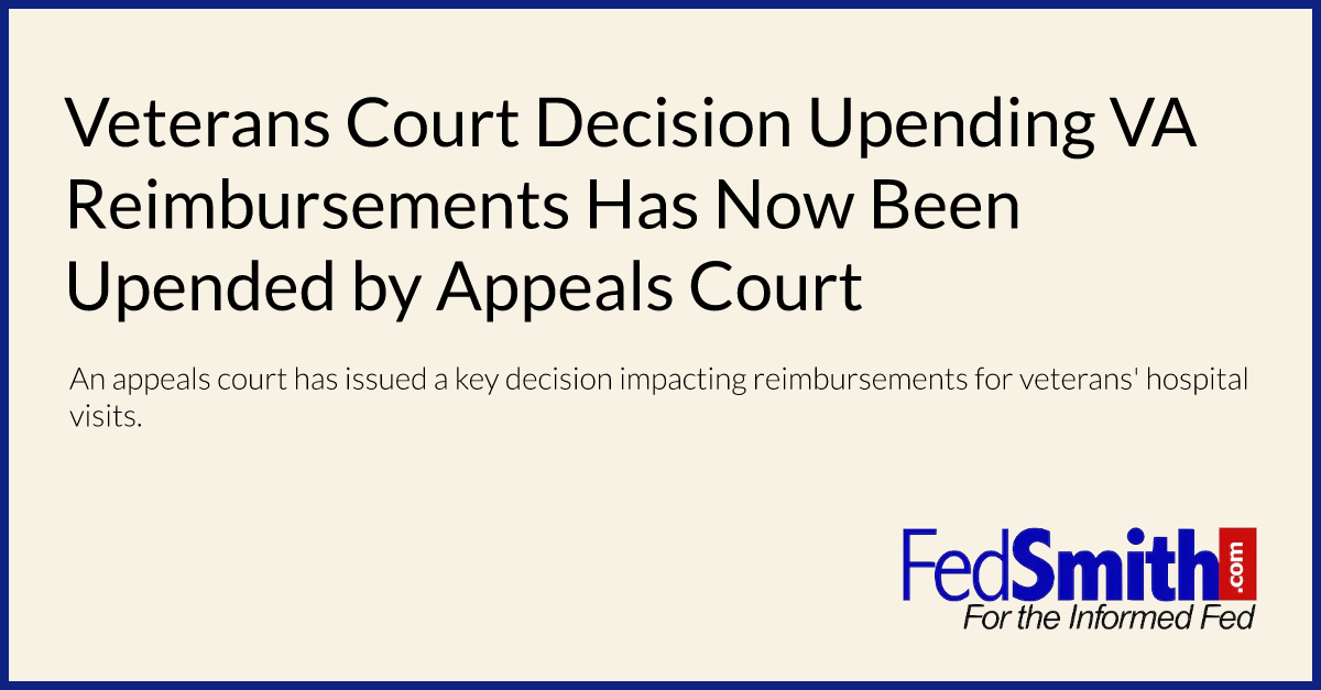 Veterans Court Decision Upending VA Reimbursements Has Now Been Upended