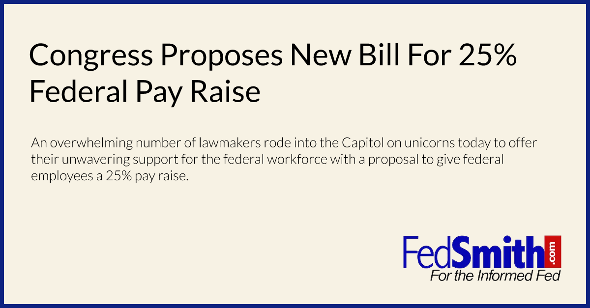 Congress Proposes New Bill For 25 Federal Pay Raise