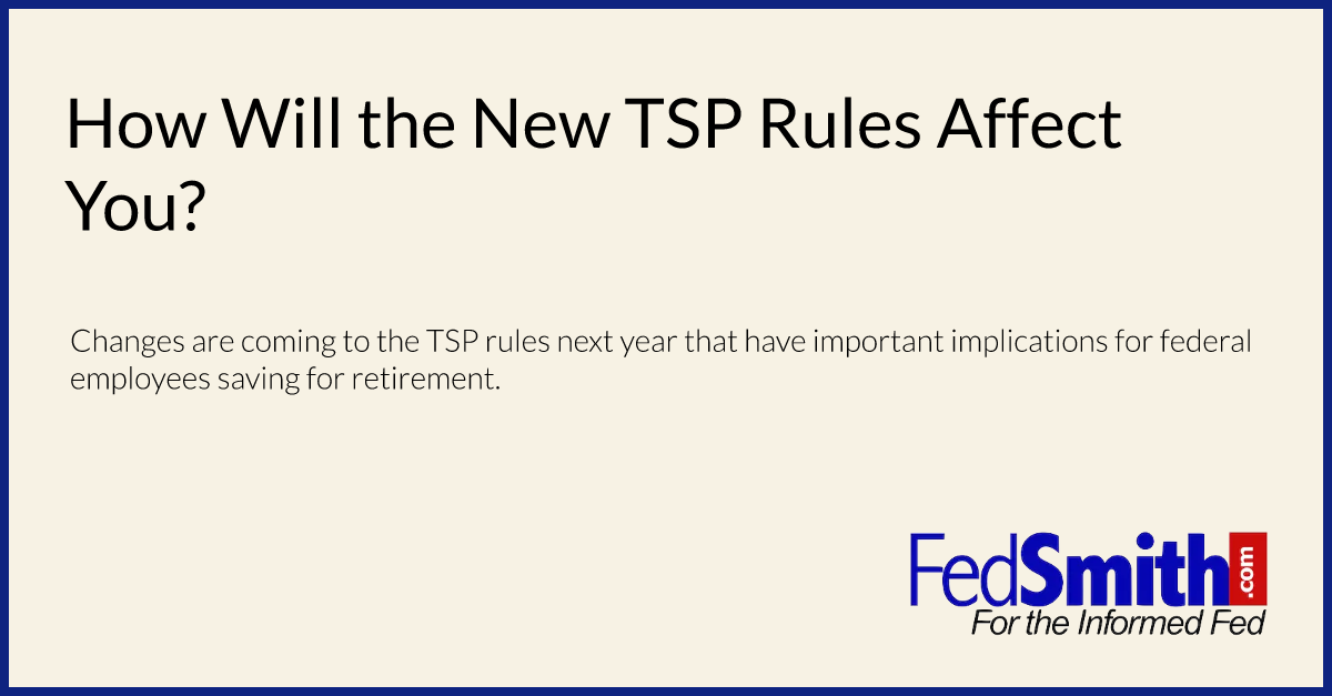 How Will The New TSP Rules Affect You?