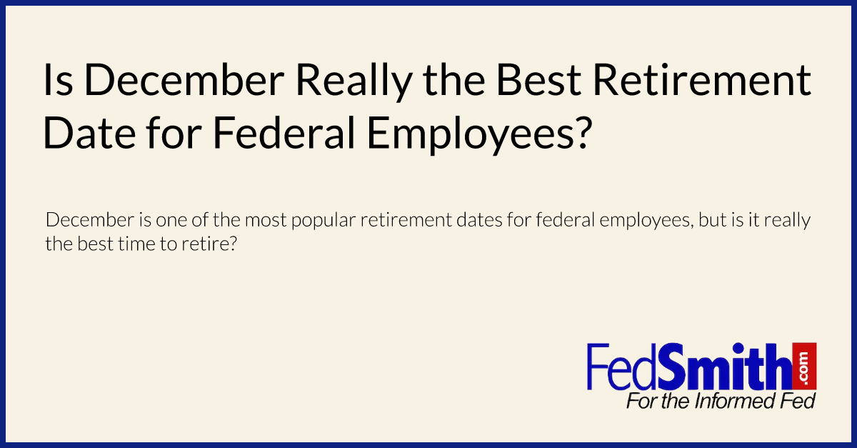 Is December Really The Best Retirement Date For Federal Employees