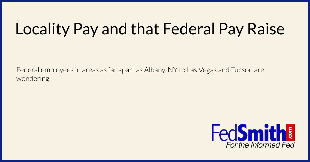 Locality Pay And That Federal Pay Raise