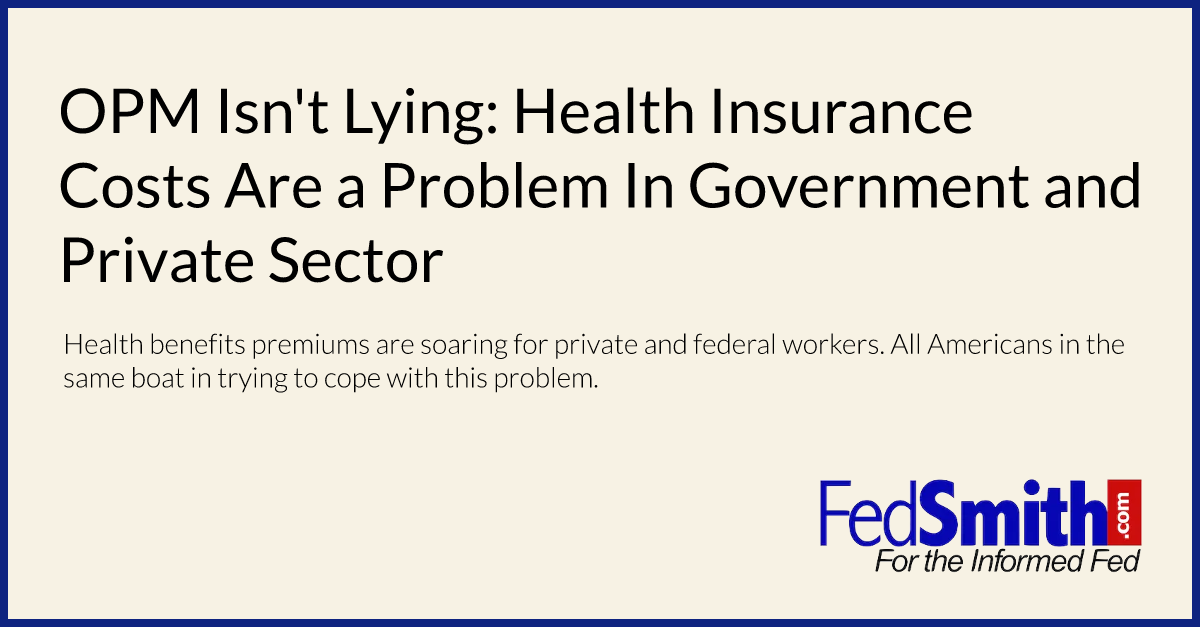 OPM Isn't Lying Health Insurance Costs Are A Problem In Government And