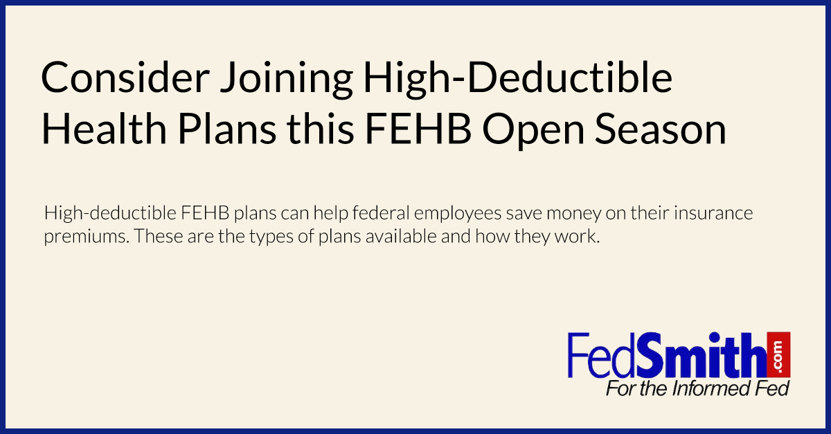 Consider Joining HighDeductible Health Plans This FEHB Open Season