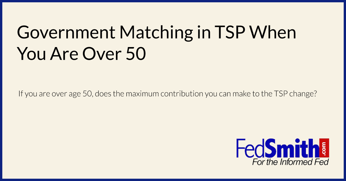 Government Matching In TSP When You Are Over 50