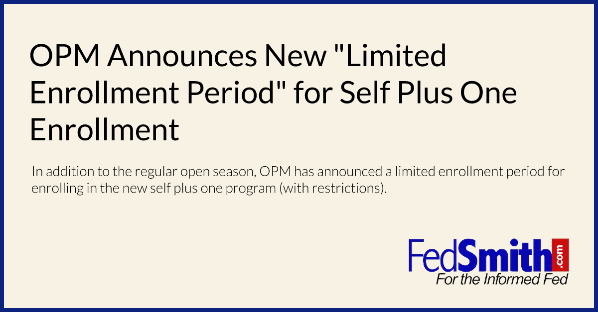 OPM Announces New "Limited Enrollment Period" For Self Plus One