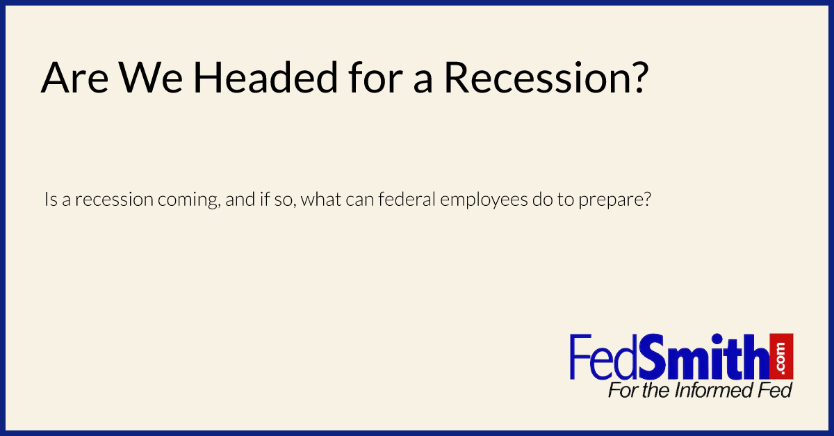 Are We Headed For A Recession?