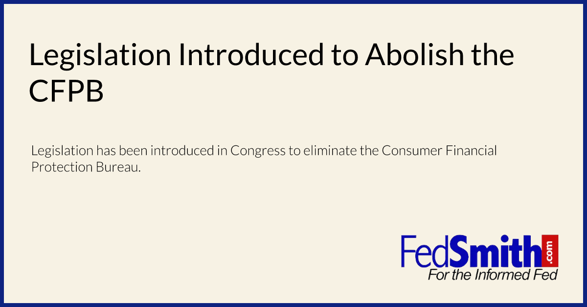 Legislation Introduced To Abolish The CFPB | FedSmith.com