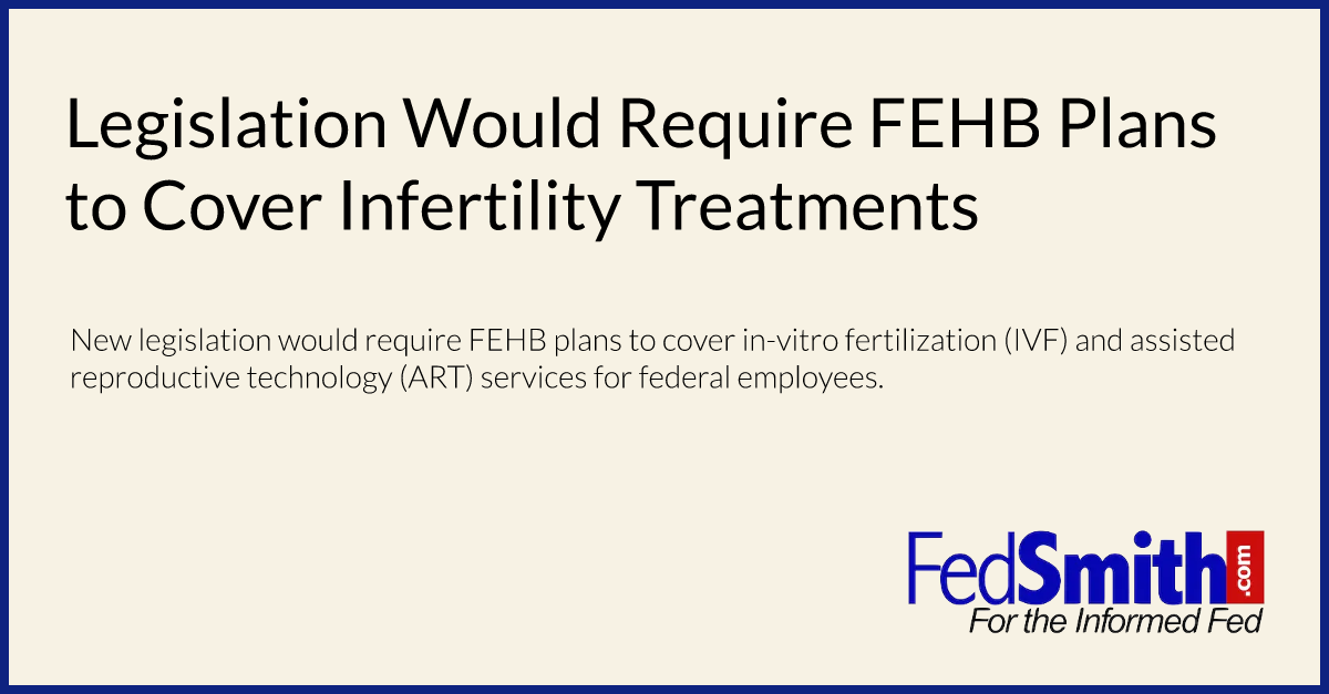 Legislation Would Require FEHB Plans To Cover Infertility Treatments