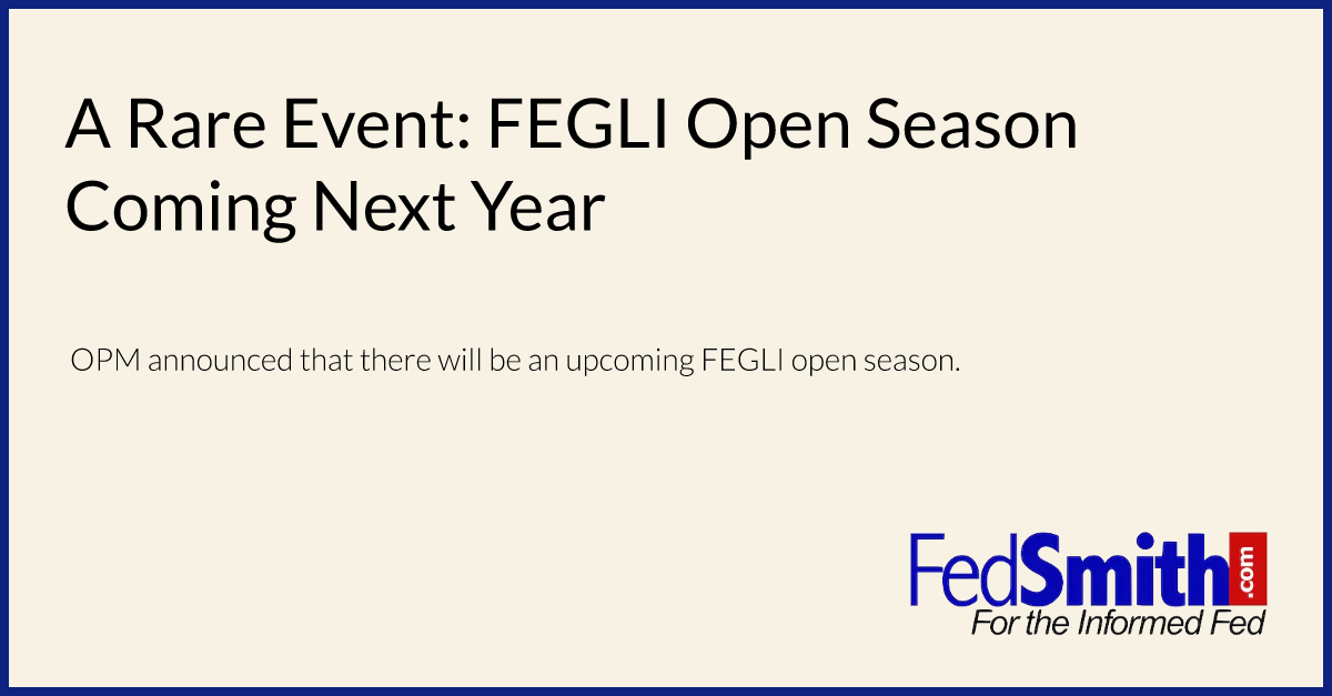 A Rare Event FEGLI Open Season Coming Next Year