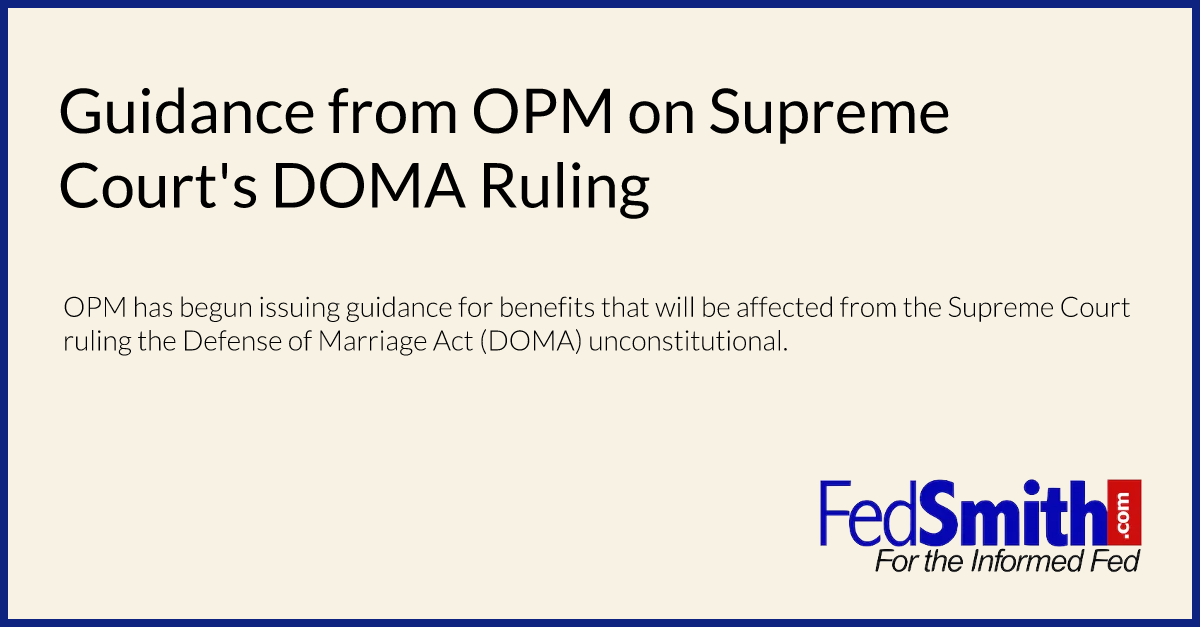 Guidance From Opm On Supreme Courts Doma Ruling 