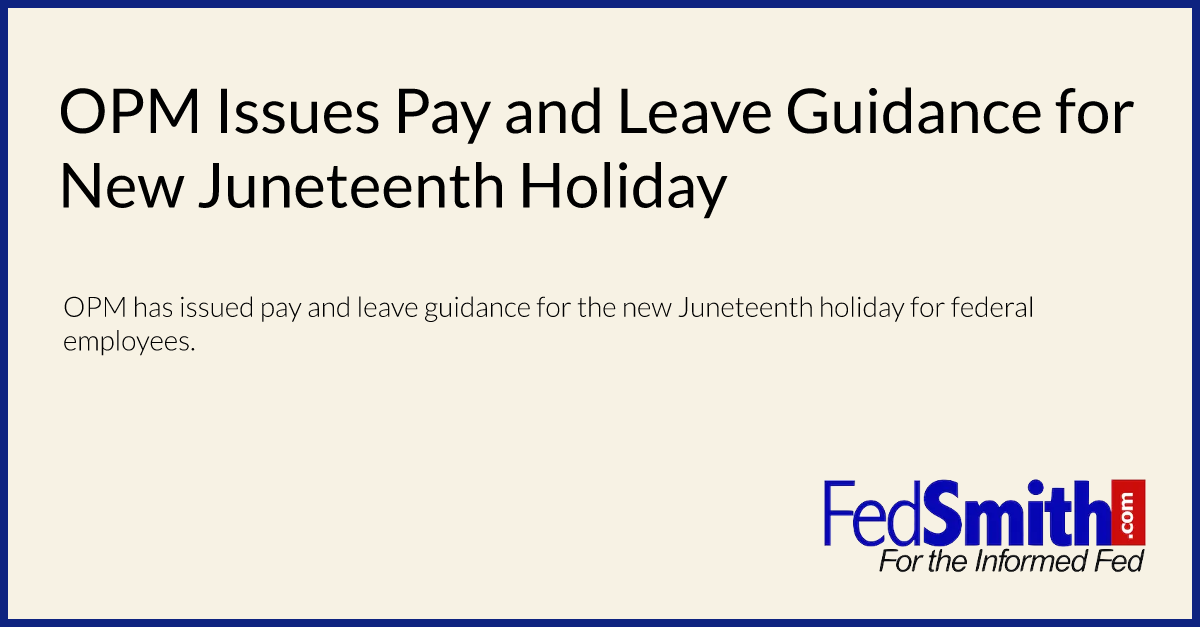 OPM Issues Pay And Leave Guidance For New Holiday