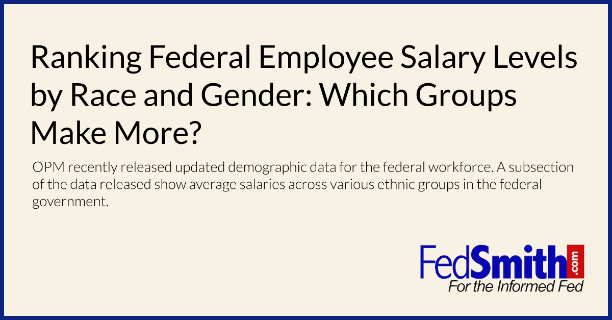 Ranking Federal Employee Salary Levels By Race And Gender Which Groups