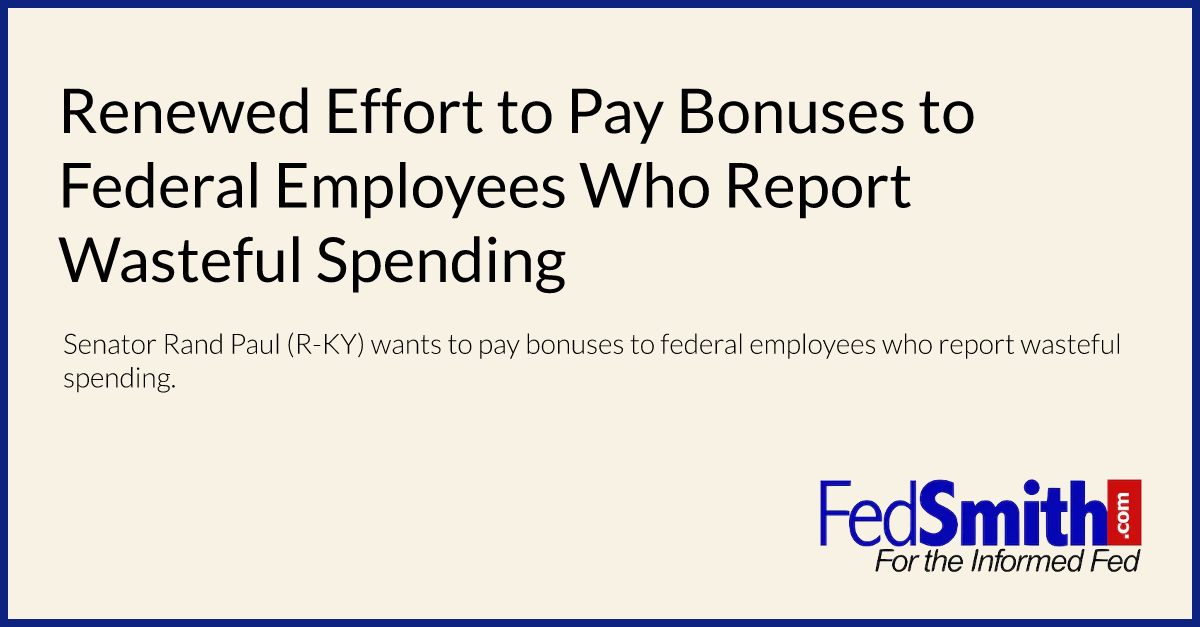 Renewed Effort To Pay Bonuses To Federal Employees Who Report Wasteful