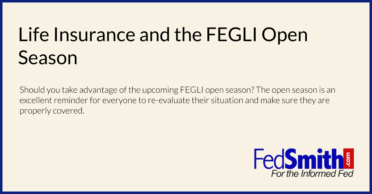 Life Insurance And The FEGLI Open Season