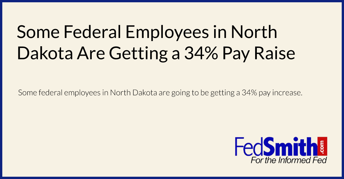 Some Federal Employees In North Dakota Are Getting A 34 Pay Raise