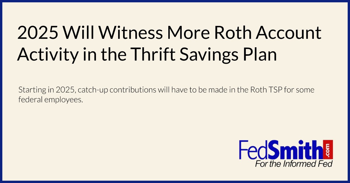 2025 Will Witness More Roth Account Activity In The Thrift Savings Plan