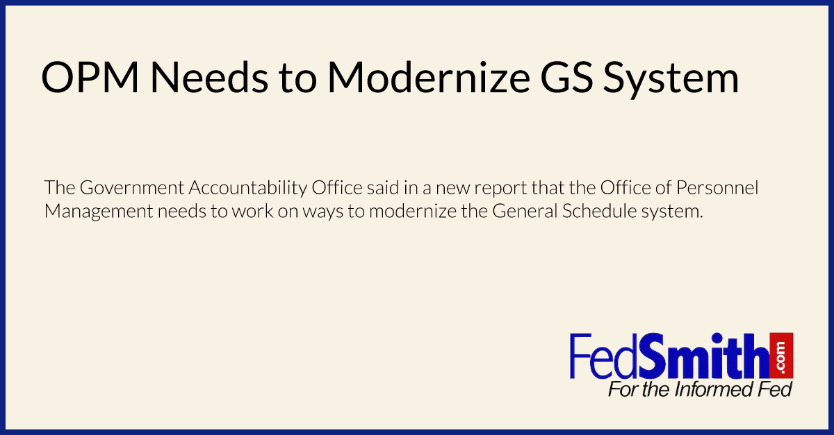 OPM Needs To Modernize GS System