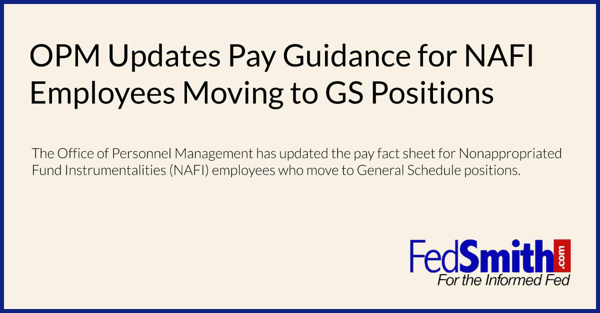 OPM Updates Pay Guidance For NAFI Employees Moving To GS Positions