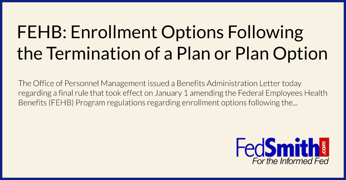 FEHB Enrollment Options Following The Termination Of A Plan Or Plan