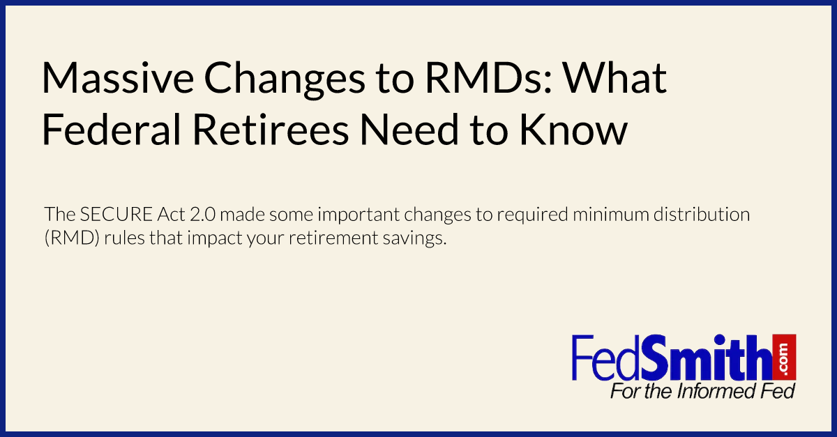 Massive Changes To RMDs What Federal Retirees Need To Know