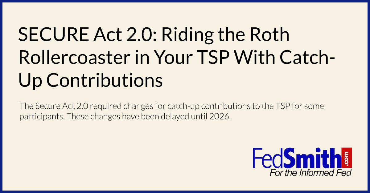 SECURE Act 2.0 Riding The Roth Rollercoaster In Your TSP With CatchUp