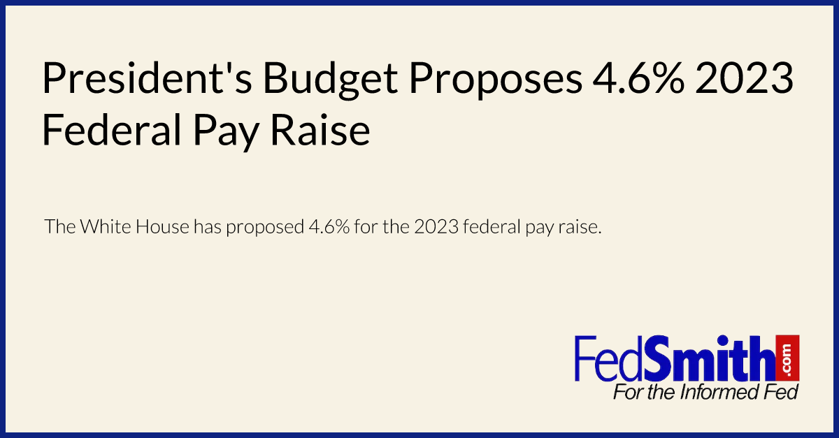 President's Budget Proposes 4.6 2023 Federal Pay Raise