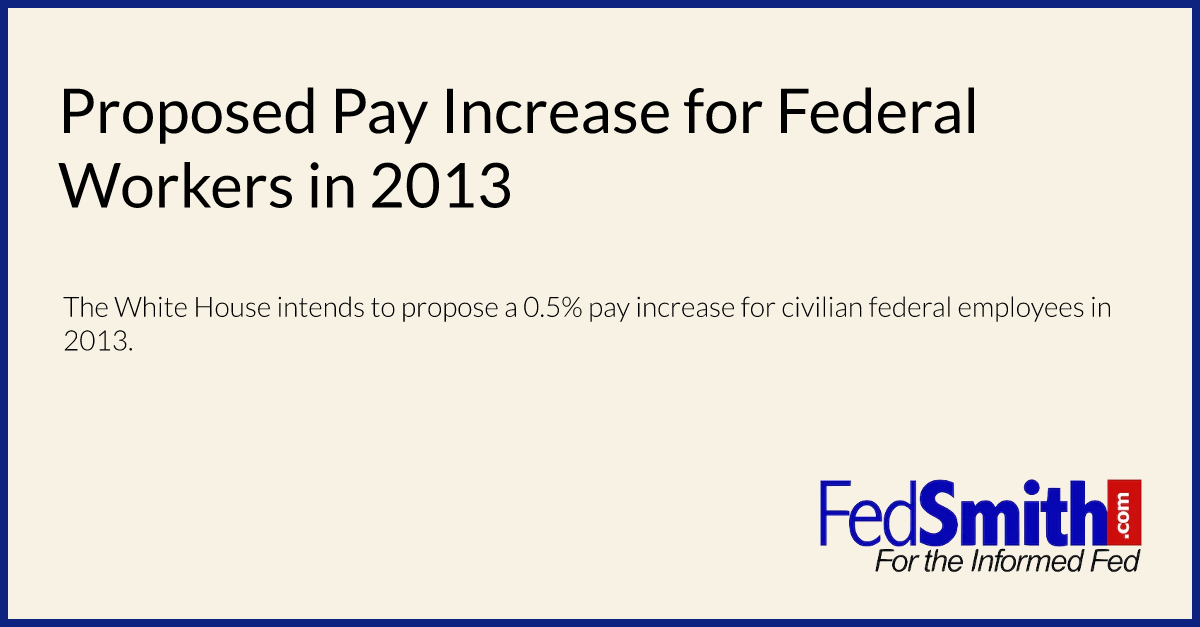 proposed-pay-increase-for-federal-workers-in-2013-fedsmith