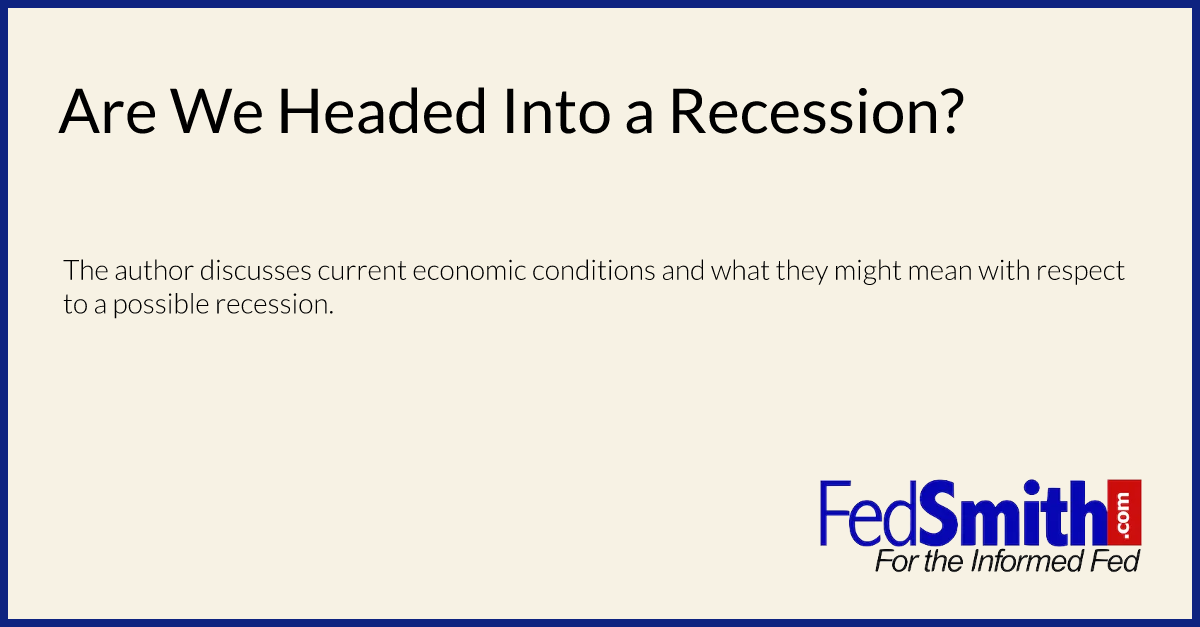 Are We Headed Into A Recession?