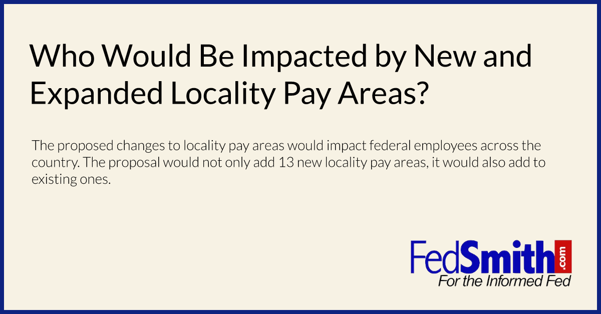 Who Would Be Impacted By New And Expanded Locality Pay Areas