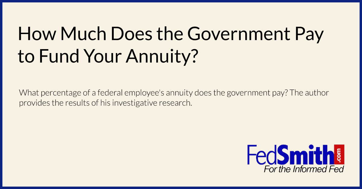 how-much-does-the-government-pay-to-fund-your-annuity-fedsmith