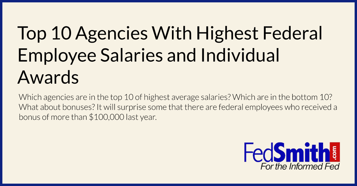 Top 10 Agencies With Highest Federal Employee Salaries And Individual