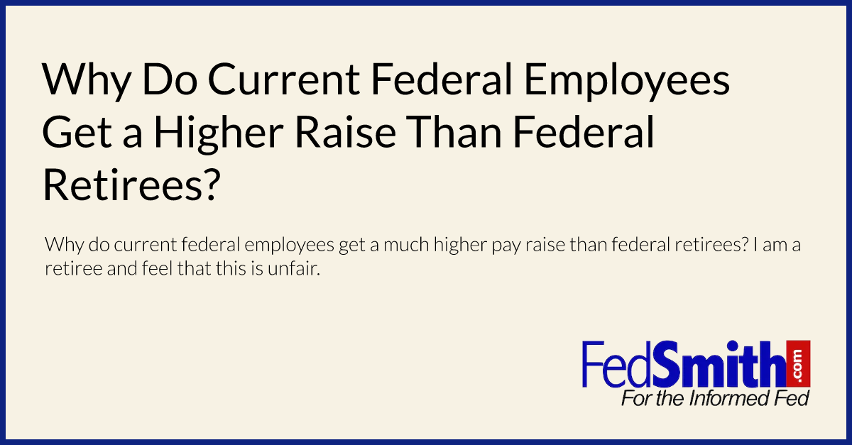 Why Do Current Federal Employees Get A Higher Raise Than Federal