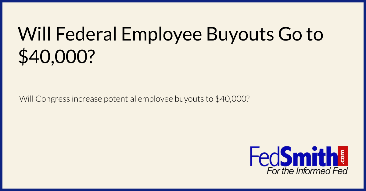 Will Federal Employee Buyouts Go To 40,000?