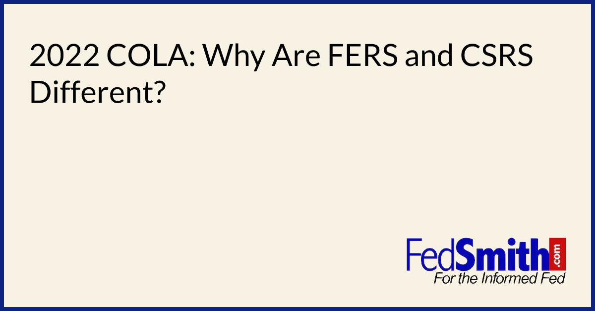 2022 COLA Why Are FERS And CSRS Different?