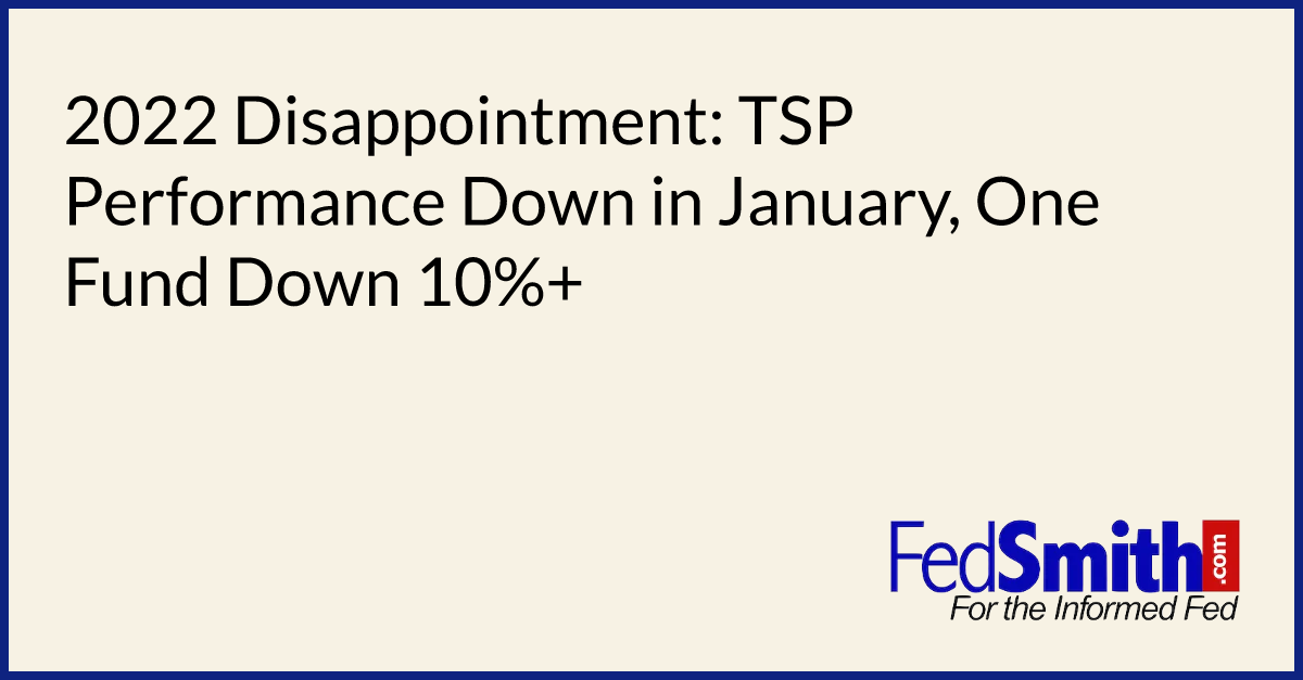 2022 Disappointment TSP Performance Down In January, One Fund Down 10