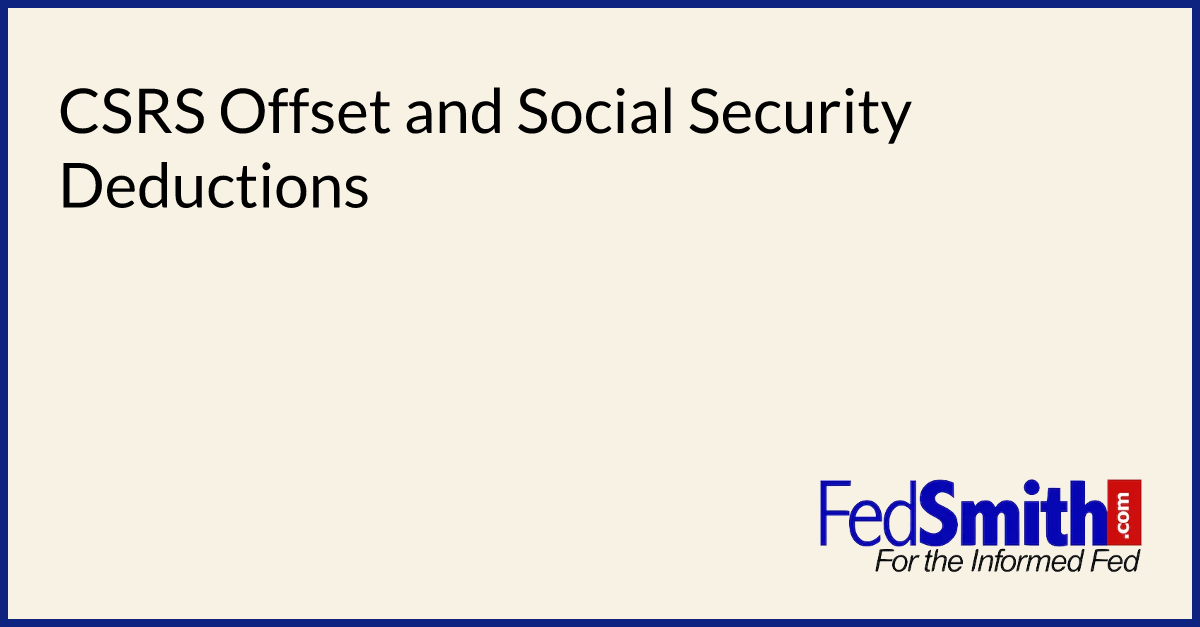 CSRS Offset And Social Security Deductions