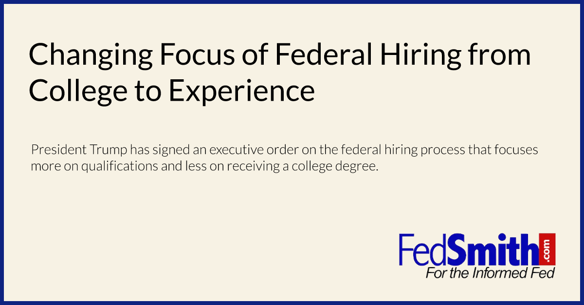 Changing Focus Of Federal Hiring From College To Experience | FedSmith.com