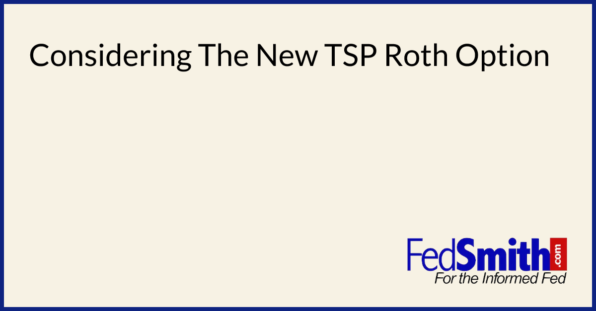 Considering The New TSP Roth Option