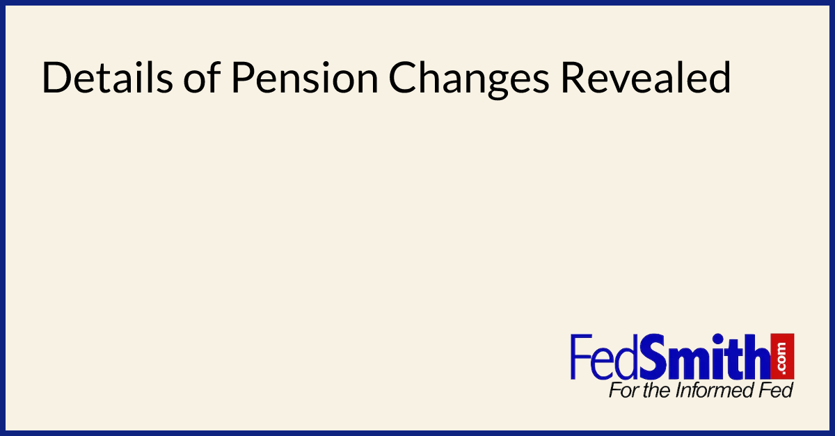 Details Of Pension Changes Revealed