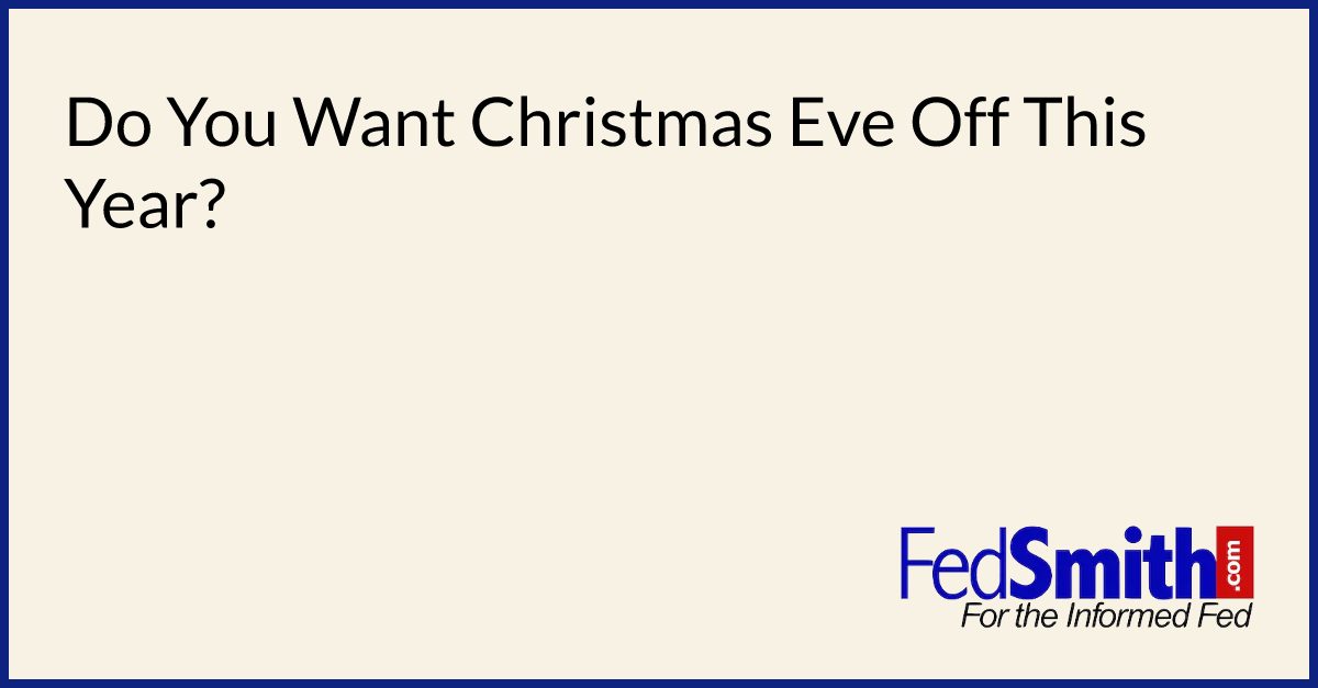 Do You Want Christmas Eve Off This Year?