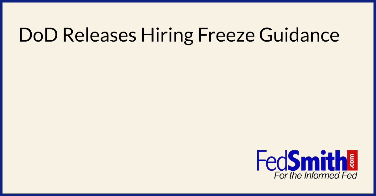 DoD Releases Hiring Freeze Guidance