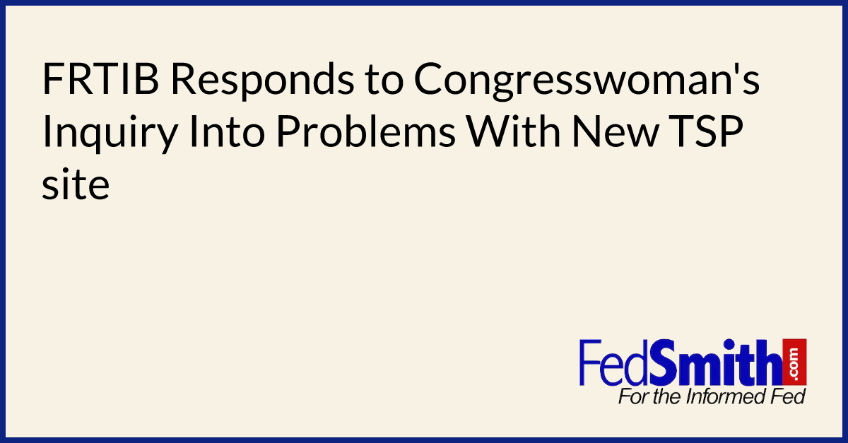 FRTIB Responds To Congresswoman's Inquiry Into Problems With New TSP