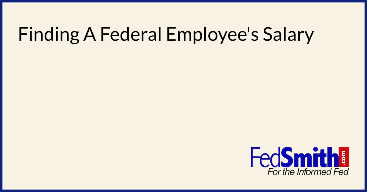 Finding A Federal Employee's Salary