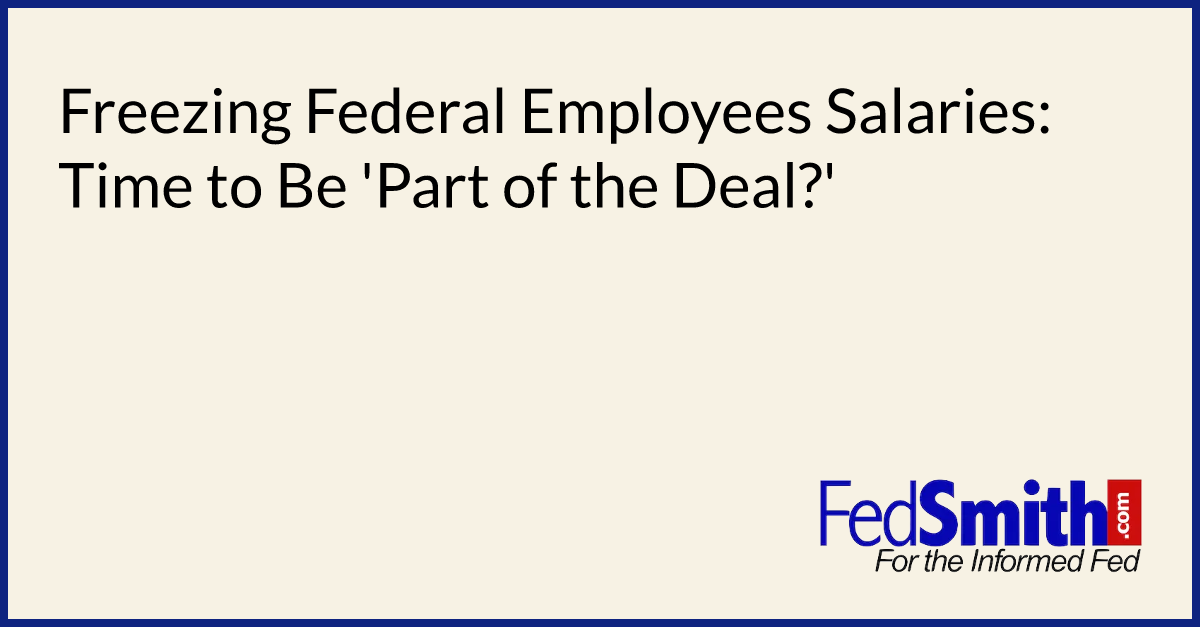 Freezing Federal Employees Salaries Time To Be 'Part Of The Deal