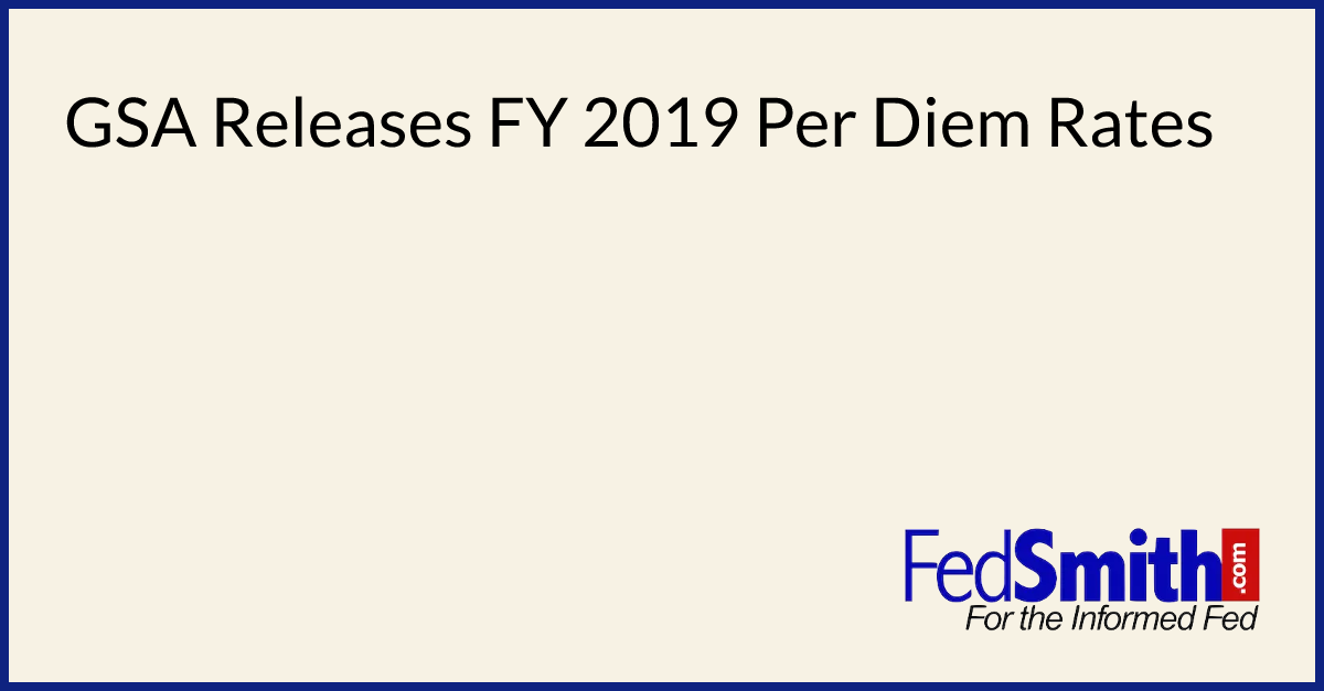 GSA Releases FY 2019 Per Diem Rates