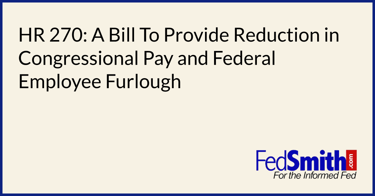 HR 270 A Bill To Provide Reduction In Congressional Pay And Federal