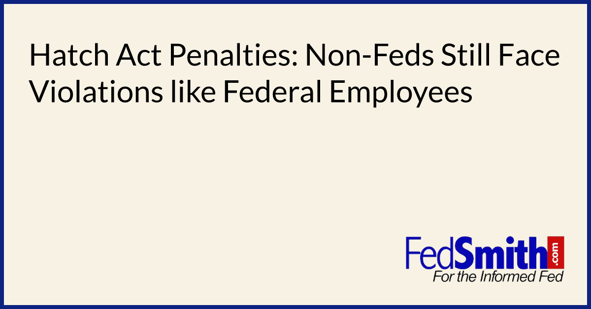 Hatch Act Penalties NonFeds Still Face Violations Like Federal